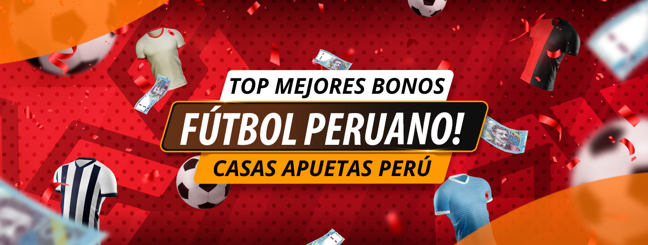 TOP MEJORES BONOS CASAS APUESTAS PERÚ